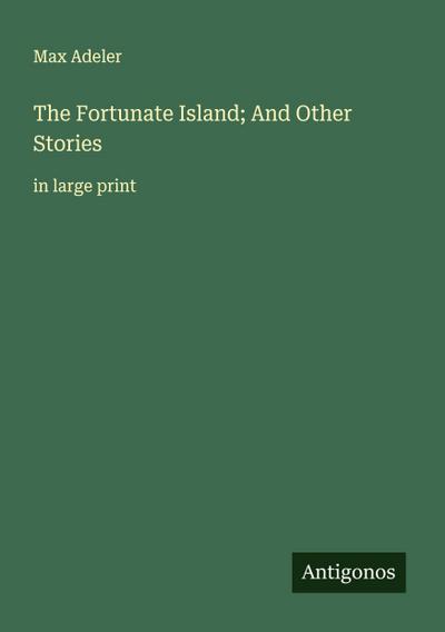 The Fortunate Island; And Other Stories