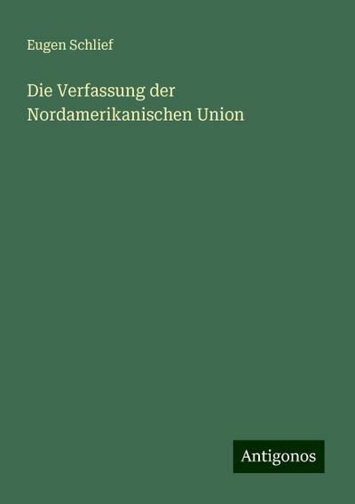 Schlief, E: Verfassung der Nordamerikanischen Union
