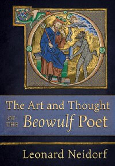 Art and Thought of the &quote;Beowulf&quote; Poet