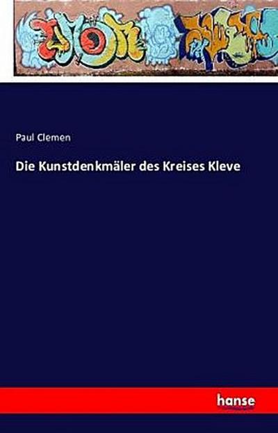 Die Kunstdenkmäler des Kreises Kleve