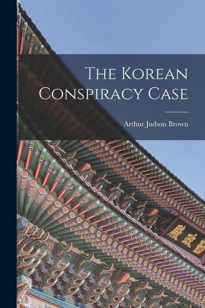 The Korean Conspiracy Case