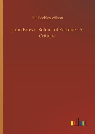 John Brown, Soldier of Fortune - A Critique