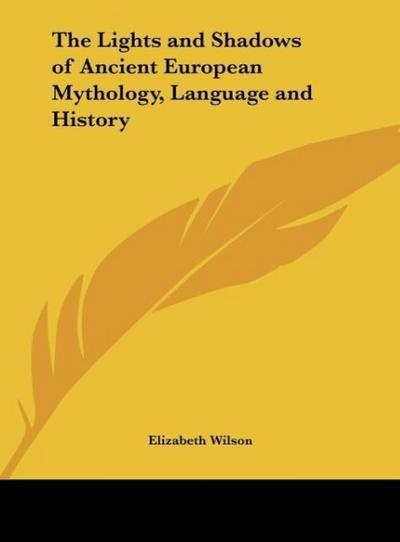 The Lights and Shadows of Ancient European Mythology, Language and History