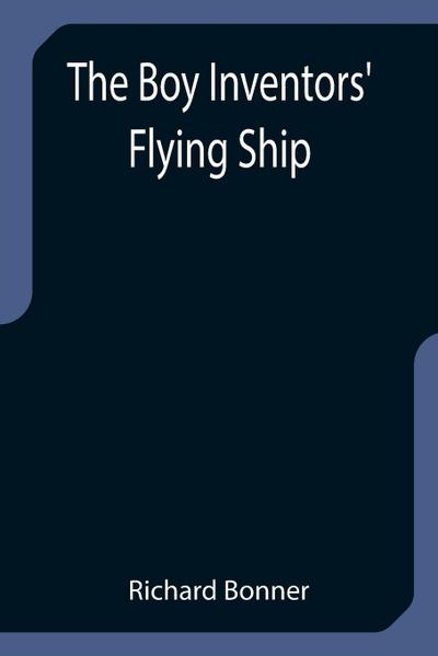 The Boy Inventors’ Flying Ship