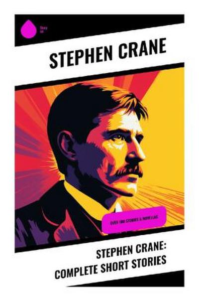 Stephen Crane: Complete Short Stories
