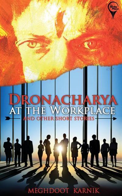 "DRONACHARYA At The Workplace And Other Short Stories "
