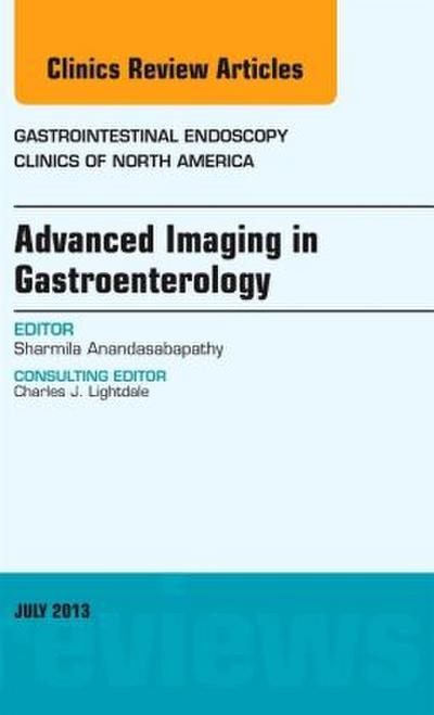 Advanced Imaging in Gastroenterology, an Issue of Gastrointestinal Endoscopy Clinics