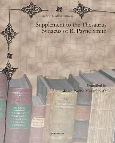 Margoliouth, J: Supplement to the Thesaurus Syriacus of R. P