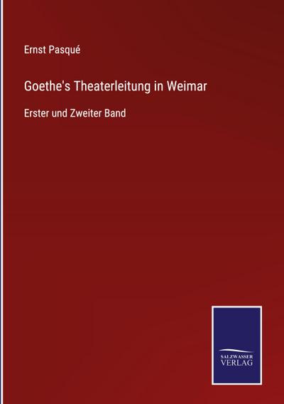 Goethe’s Theaterleitung in Weimar