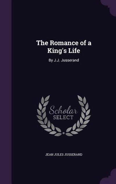 The Romance of a King’s Life