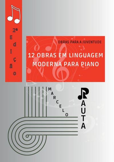12 Obras Em Linguagem Moderna Para Piano - Marcelo Rauta