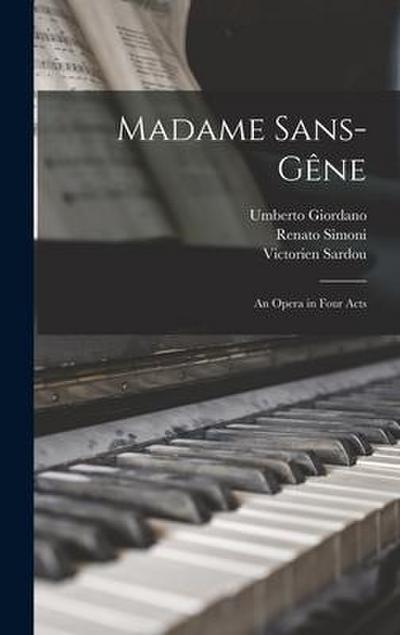 Madame Sans-Ge&#770;ne: an Opera in Four Acts