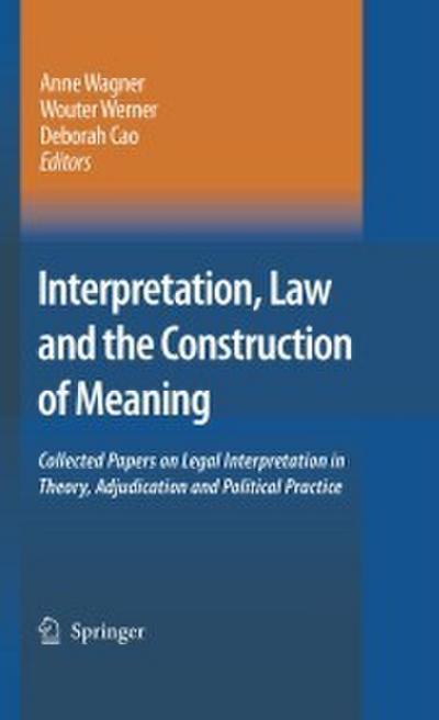 Interpretation, Law and the Construction of Meaning