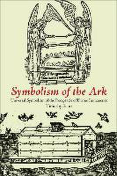 Symbolism of the Ark: Universal Symbolism of the Receptacle of Divine Immanence