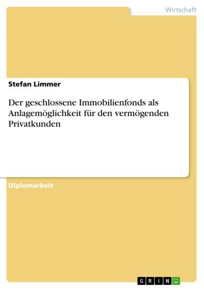 Der geschlossene Immobilienfonds als Anlagemöglichkeit für den vermögenden Privatkunden