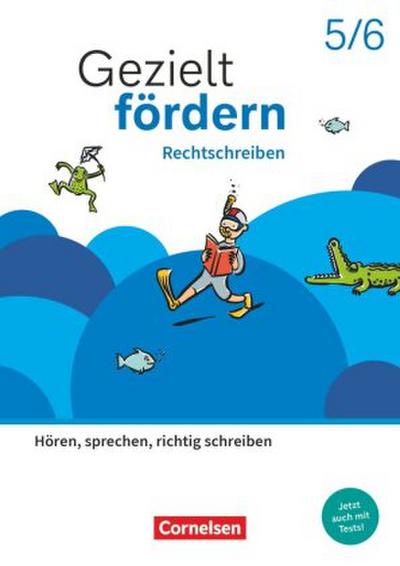 Gezielt fördern 5./6. Schuljahr - Lern- und Übungshefte Deutsch 2025 - Rechtschreiben - Hören, sprechen, richtig schreiben - Thematisches Arbeitsheft mit Lösungsbeileger