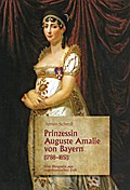 Prinzessin Auguste Amalie von Bayern 1788-1851