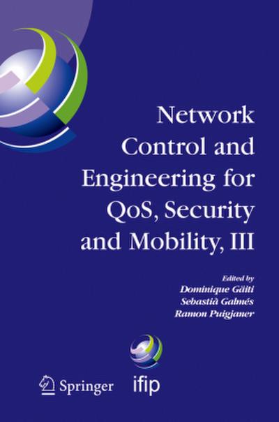 Network Control and Engineering for Qos, Security and Mobility, III