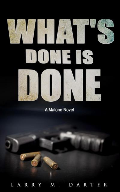 What’s Done is Done (Malone Mystery Novels, #9)