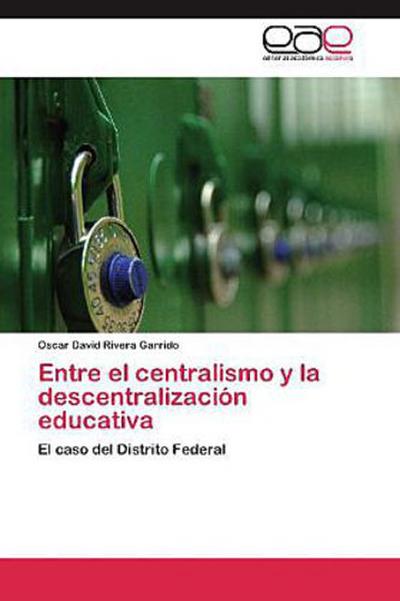 Entre el centralismo y la descentralización educativa