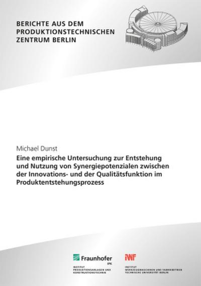 Eine empirische Untersuchung zur Entstehung und Nutzung von Synergiepotenzialen zwischen der Innovations- und der Qualitätsfunktion im Produktentstehungsprozess.