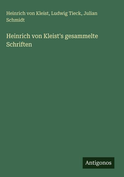 Heinrich von Kleist’s gesammelte Schriften