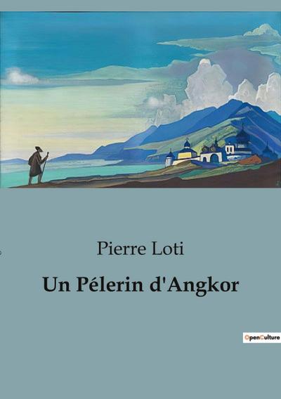 Un Pélerin d’Angkor