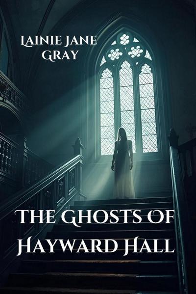The Ghosts of Hayward Hall
