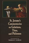 St. Jerome’s Commentaries on Galatians, Titus, and Philemon