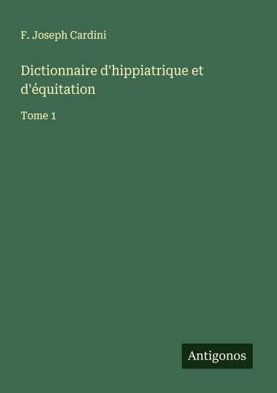 Dictionnaire d’hippiatrique et d’équitation