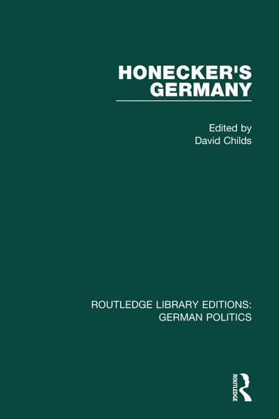 Honecker’s Germany (RLE: German Politics)