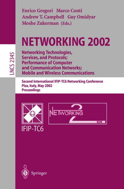 NETWORKING 2002: Networking Technologies, Services, and Protocols; Performance of Computer and Communication Networks; Mobile and Wireless Communications