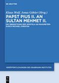 Papst Pius II. an Sultan Mehmet II.: Die Übersetzung der 'Epistola ad Mahumetem' durch Michael Christan Klaus Wolf Editor