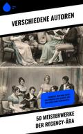 50 Meisterwerke der Regency-Ära