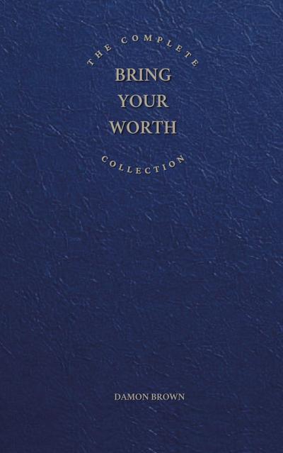 The Complete Bring Your Worth Collection