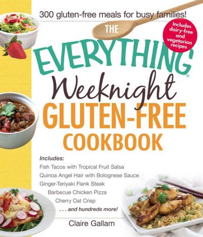 The Everything Weeknight Gluten-Free Cookbook