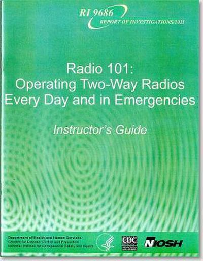 Radio 101: Operating Two-Way Radios, Every Day and in Emergencies: Instructor’s Guide and CD; And Student’s Handbook