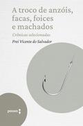 A troco de anzóis, facas, foices e machados - crônicas selecionadas