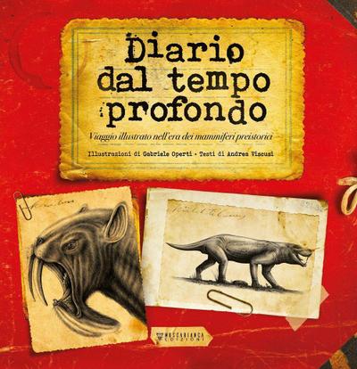 Diario dal tempo profondo. Viaggio illustrato nell’era dei mammiferi preistorici