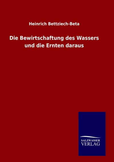 Die Bewirtschaftung des Wassers und die Ernten daraus