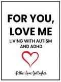 For You, Love Me: Living with Autism and ADHD