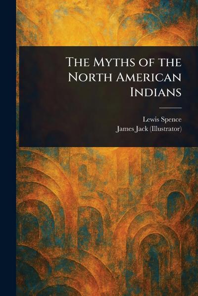 The Myths of the North American Indians