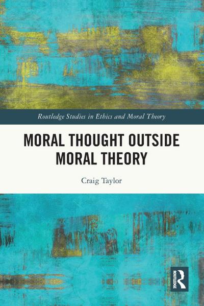 Moral Thought Outside Moral Theory