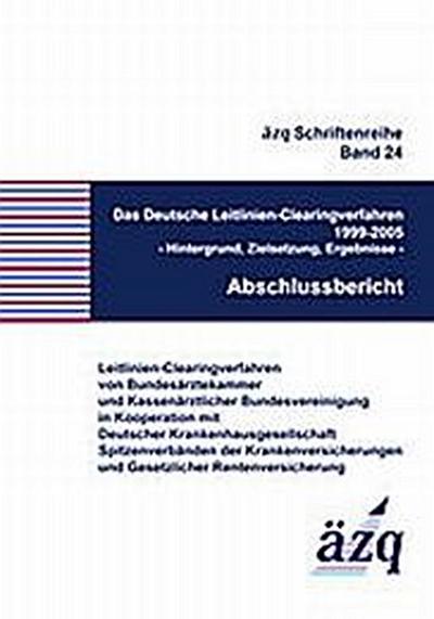 Das Deutsche Leitlinien-Clearingverfahren 1999-2005: Hintergrund, Zielsetzung, Ergebnisse- Abschlußbericht