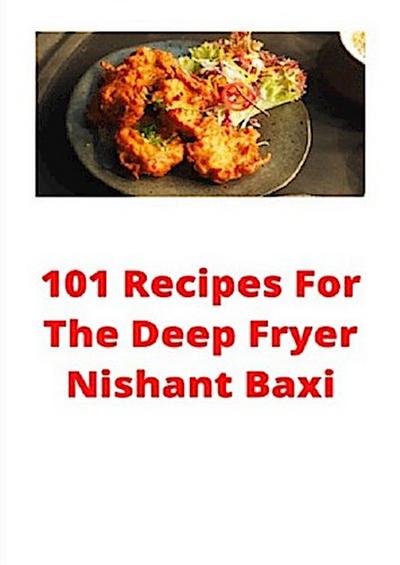 101 Recipes For The Deep Fryer