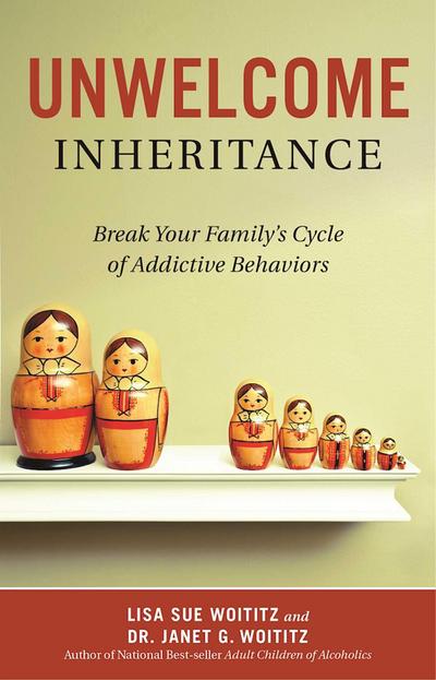 Unwelcome Inheritance: Break Your Family’s Cycle of Addictive Behaviors