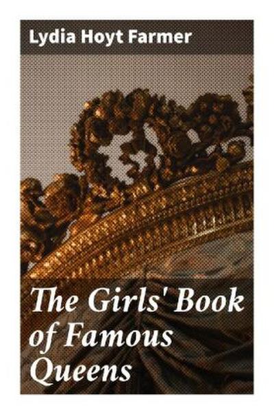 The Girls’ Book of Famous Queens