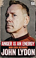 Anger is an Energy: Mein Leben unzensiert. Die Autobiografie von Johnny Rotten