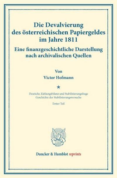 Die Devalvierung des österreichischen Papiergeldes im Jahre 1811. Eine finanzgeschichtliche Darstellung nach archivalischen Quellen.