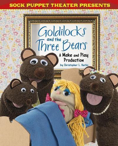 Sock Puppet Theater Presents Goldilocks and the Three Bears: A Make & Play Production